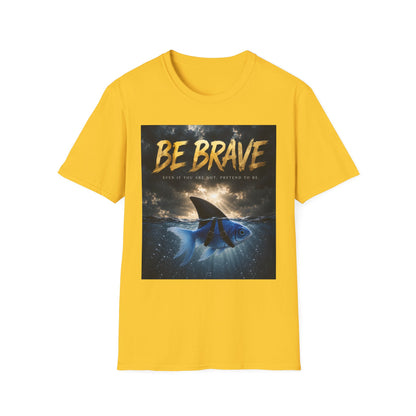 BE BRAVE