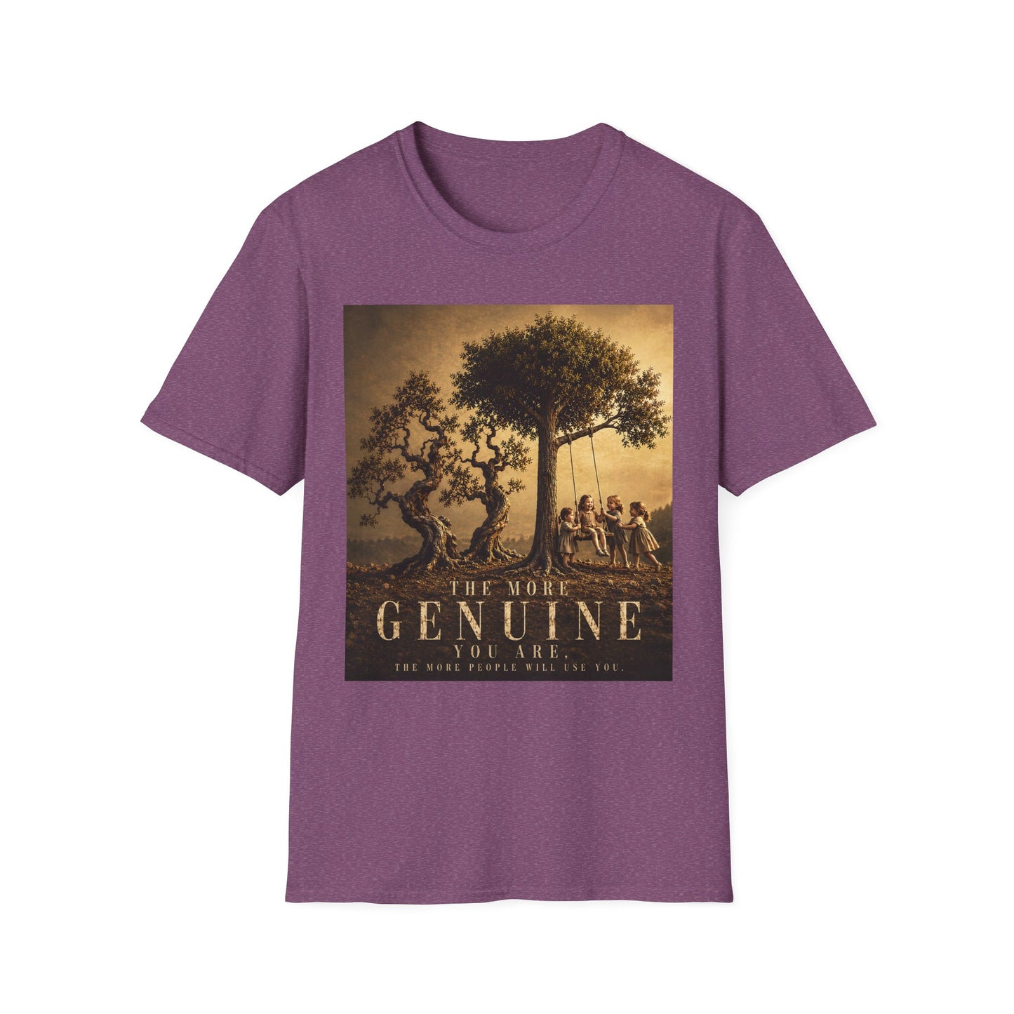 THE MORE GENUINE YOU ARE