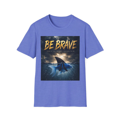 BE BRAVE