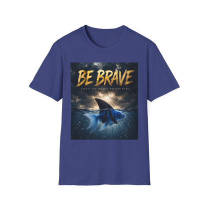 BE BRAVE