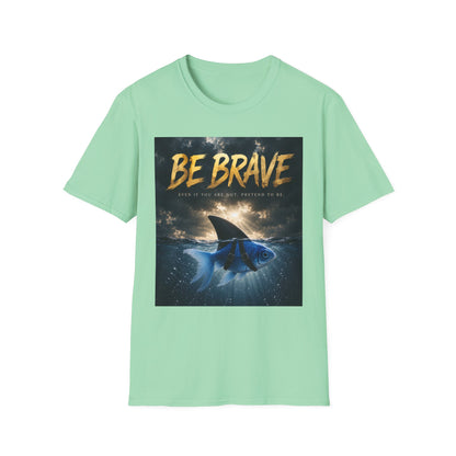 BE BRAVE