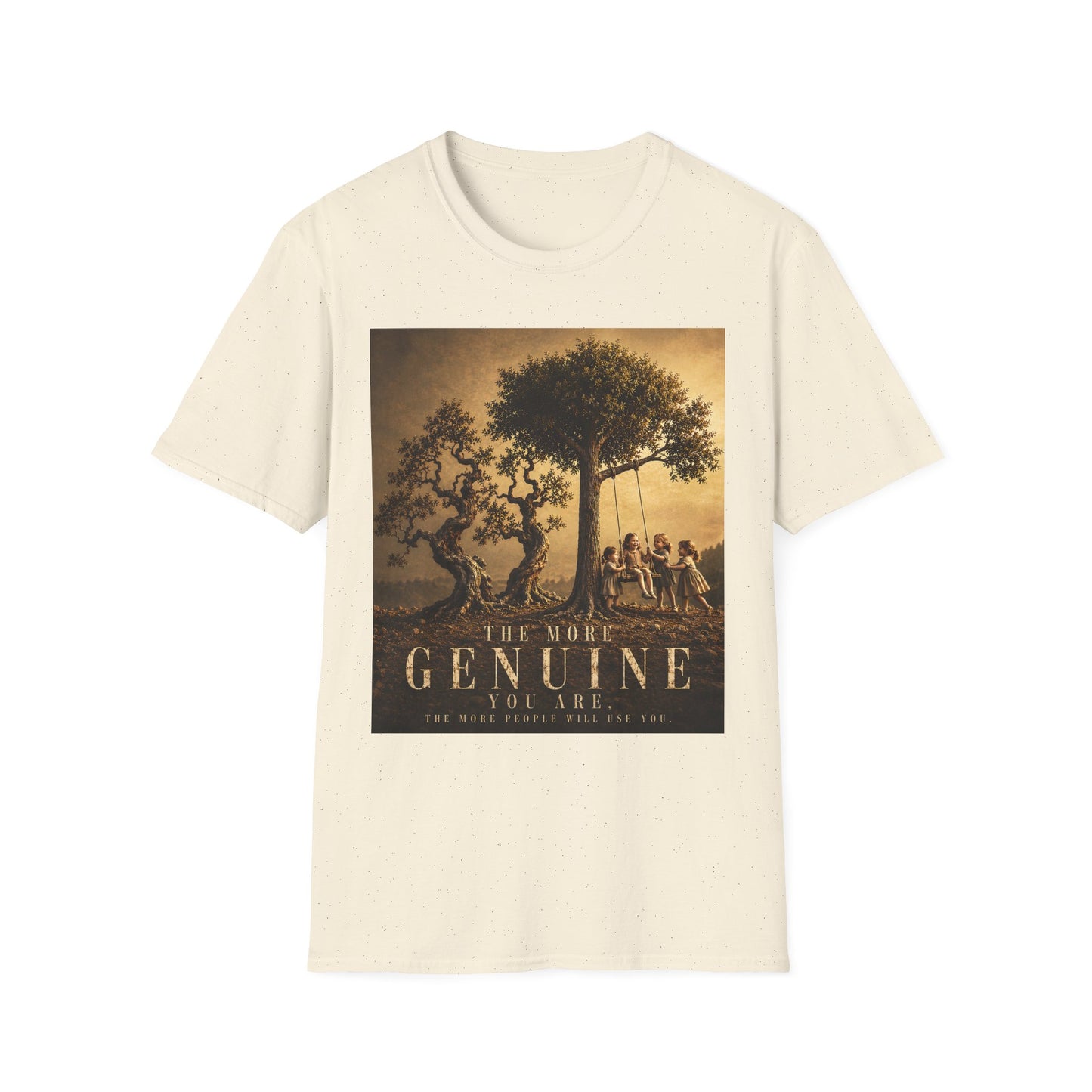 THE MORE GENUINE YOU ARE