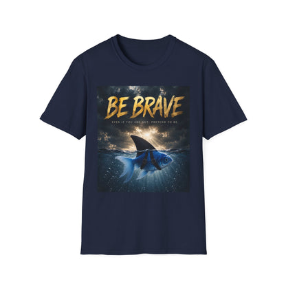 BE BRAVE