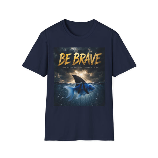 BE BRAVE