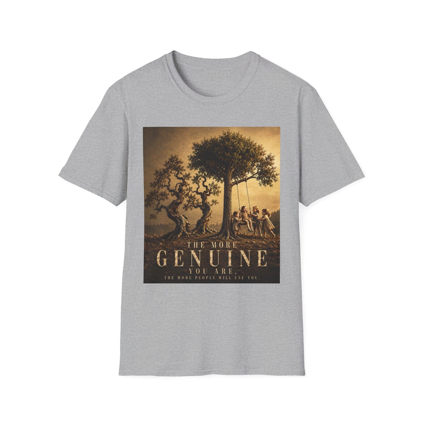 THE MORE GENUINE YOU ARE