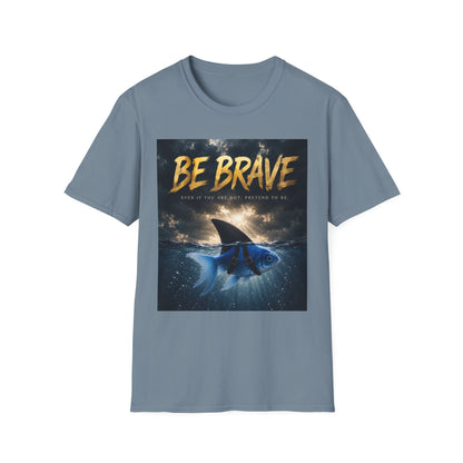 BE BRAVE