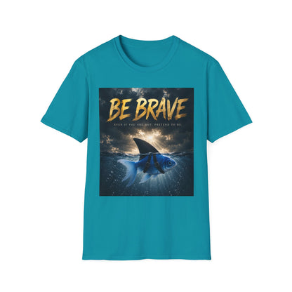 BE BRAVE