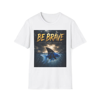 BE BRAVE